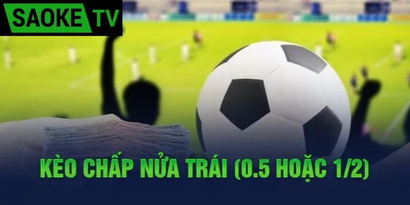 Chấp nữa trái trong bóng đá là sao?
