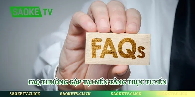 Faq thường gặp tại nền tảng trực tuyến