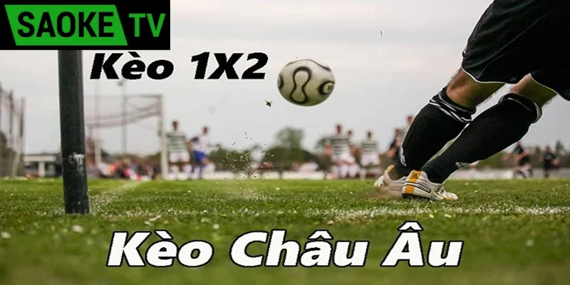 Kèo châu Âu là gì?