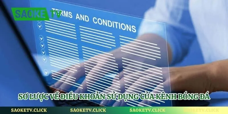 Điều Khoản Sử Dụng - Các Quy Định Cốt Lõi Tại Saoketv Hình số 1 Sơ lược về điều khoản sử dụng của kênh bóng đá